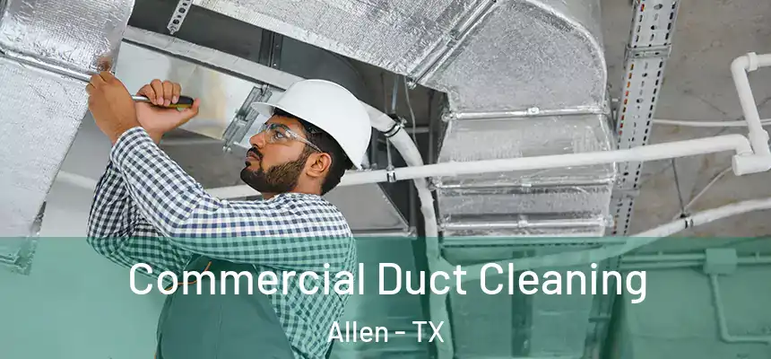 Commercial Duct Cleaning Allen - TX