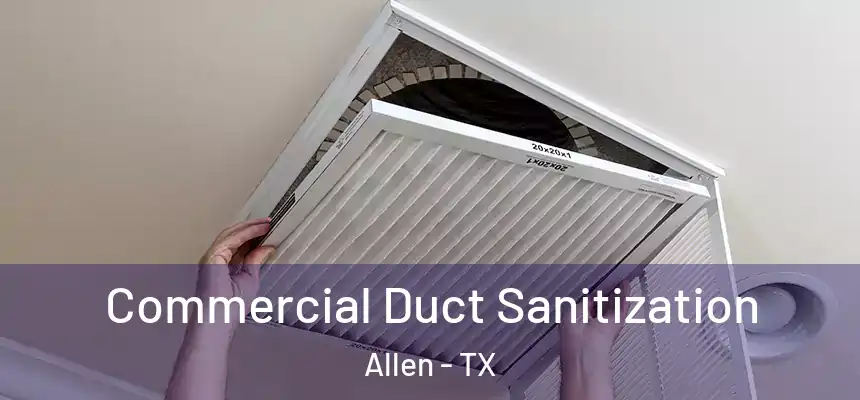 Commercial Duct Sanitization Allen - TX