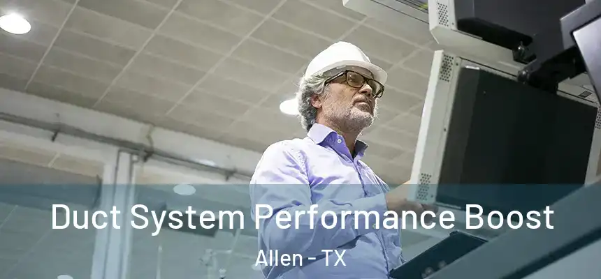 Duct System Performance Boost Allen - TX