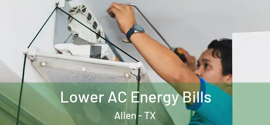Lower AC Energy Bills Allen - TX