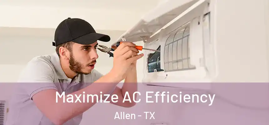 Maximize AC Efficiency Allen - TX