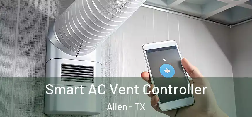 Smart AC Vent Controller Allen - TX